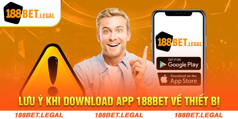 Lưu ý khi download app 188bet về thiết bị